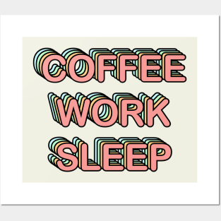 Coffee Work Sleep Posters and Art